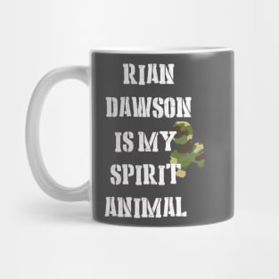 Rian Dawson is my Spirit Animal Mug